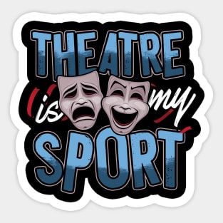 Theatre Is My Sport Sticker